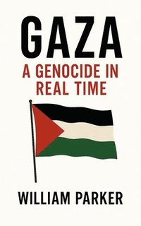 bokomslag Gaza A Genocide in Real Time