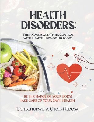 bokomslag Health Disorders: Their Causes and Their Control with Health-Promoting Foods