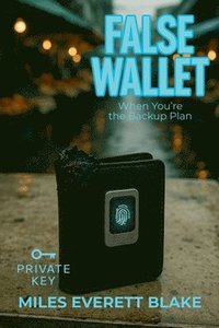bokomslag False Wallet: When You're the Backup Plan