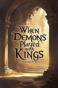 bokomslag When Demons Played With Kings