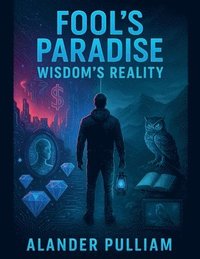 bokomslag Fool's Paradise Wisdom's Reality