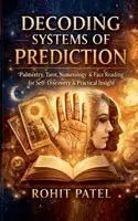 Rohit Patel - Decoding System of Prediction - Palmistry, Tarot, Numerology & Face Reading for Self-Discovery, Pattern Recognition, and Practical Insight, Häftad. Tillgänglighet: Lägg i varukorg