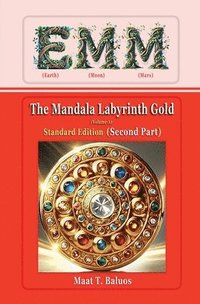 bokomslag EMM (Earth) (Moon) (Mars) The Mandala Labyrinth Gold (Volume-A) Standard Edition (Second Part)