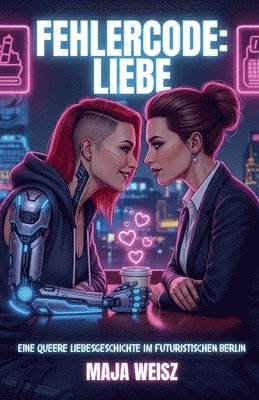 bokomslag Fehlercode: Liebe. Eine queere Liebesgeschichte im futuristischen Berlin