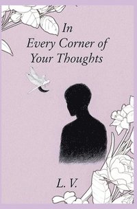 bokomslag In Every Corner of Your Thoughts