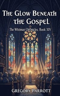 bokomslag The Glow Beneath the Gospel