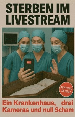 bokomslag Sterben im Livestream - Ein Krankenhaus, drei Kameras und null Scham