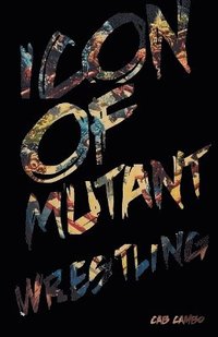 bokomslag Icon of Mutant Wrestling