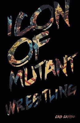 bokomslag Icon of Mutant Wrestling