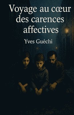 bokomslag Voyage au coeur des carences affectives