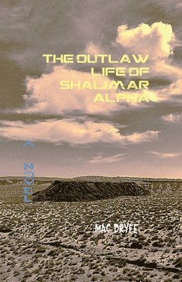 bokomslag The Outlaw Life of Shalimar Alpha A Novel