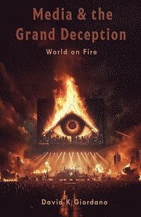 bokomslag Media & the Grand Deception - World on Fire
