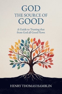 Henry Thomas Hamblin, Noel Raine, John Delafield - God, the Source of Good, Häftad