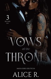 bokomslag Vows of the Throne Mafia Serie, 3 Bücher in 1! (Deutsch)