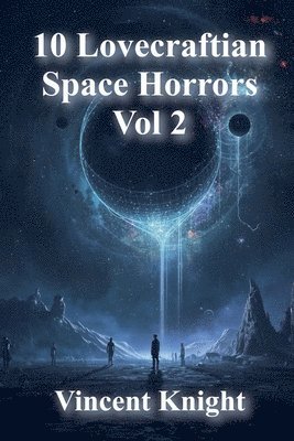 Vincent Knight - 10 Lovecraftian Space Horrors Vol 2, Häftad