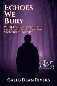 bokomslag Echoes We Bury