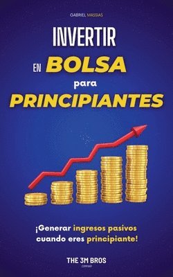 bokomslag Invertir en Bolsa para Principiantes: Generar Ingresos Passivos Cuando Eres Principiante