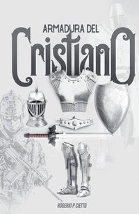 bokomslag Armadura Del Cristiano - Preparación Y Empeñamiento En El Combate Espiritual