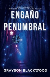 bokomslag Engaño Penumbral: un Apasionante Thriller Político de Alto Riesgo