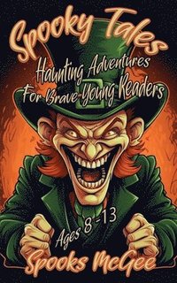 bokomslag Spooky Tales: Haunting Adventures for Brave Young Readers Ages 8-13