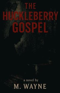 bokomslag The Huckleberry Gospel
