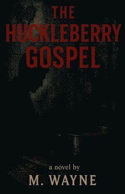 bokomslag The Huckleberry Gospel