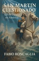bokomslag San Martín Cuestionado. Salvar España en América