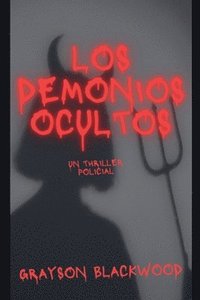bokomslag Los Demonios Ocultos: un Thriller Policial
