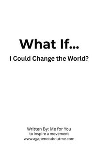 bokomslag What If... I Could Change the World?