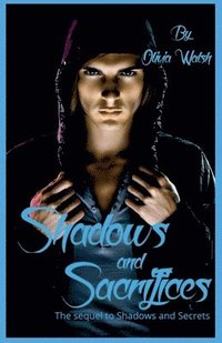 bokomslag Shadows and Sacrifices - The sequel to Shadows and Secrets