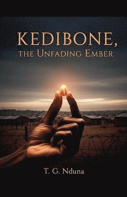 T G Nduna, T. G. Nduna - Kedibone The Unfading Ember, Häftad