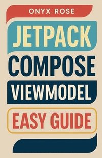 bokomslag Jetpack Compose ViewModel Easy Guide