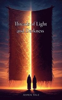 bokomslag Threads of Light and Darkness