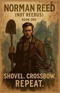 bokomslag Shovel. Crossbow. Repeat