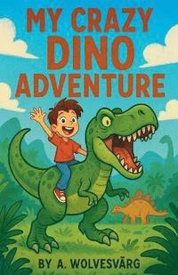 bokomslag My Crazy Dino Adventure