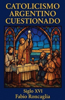 bokomslag Catolicismo Argentino Cuestionado. Siglo XVI