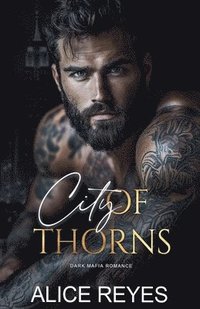 bokomslag City of Thorns: Dark Mafia Romance