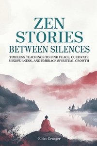 bokomslag Zen Stories Between Silences