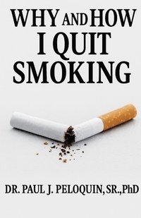bokomslag Why and How I QUIT SMOKING