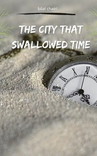 bokomslag The City That Swallowed Time