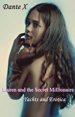 bokomslag Lauren and the Secret Millionaire: Yachts and Erotica