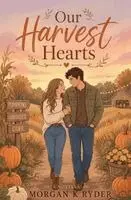 Morgan K Ryder - Our Harvest Hearts, Häftad. Tillgänglighet: Lägg i varukorg
