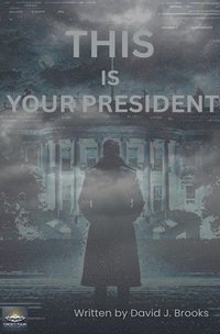 bokomslag This Is Your President