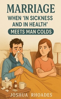 bokomslag Marriage - When 'In Sickness and in Health' Meets Man Colds