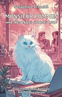 bokomslag Monsieur Pommes und das Chaos namens Liebe: Eine romantische Komödie mit Tierhaarallergie.