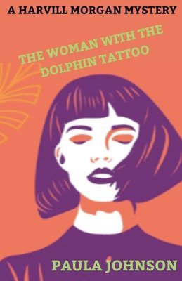 bokomslag Harvill Morgan Mystery. The Woman With the Dolphin Tattoo.