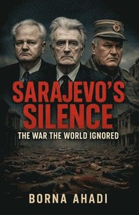 bokomslag Sarajevo's Silence: The War the World Ignored