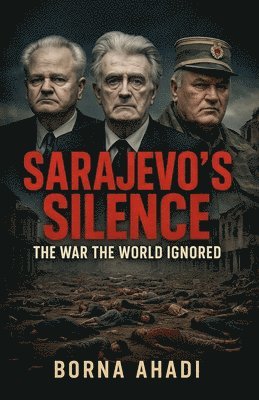 bokomslag Sarajevo's Silence: The War the World Ignored