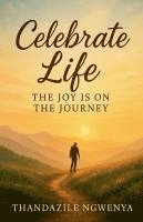 bokomslag Celebrate Life _ The Joy is on the Journey