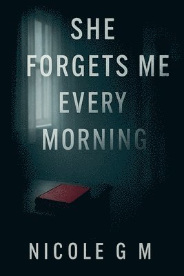 bokomslag She Forgets Me Every Morning